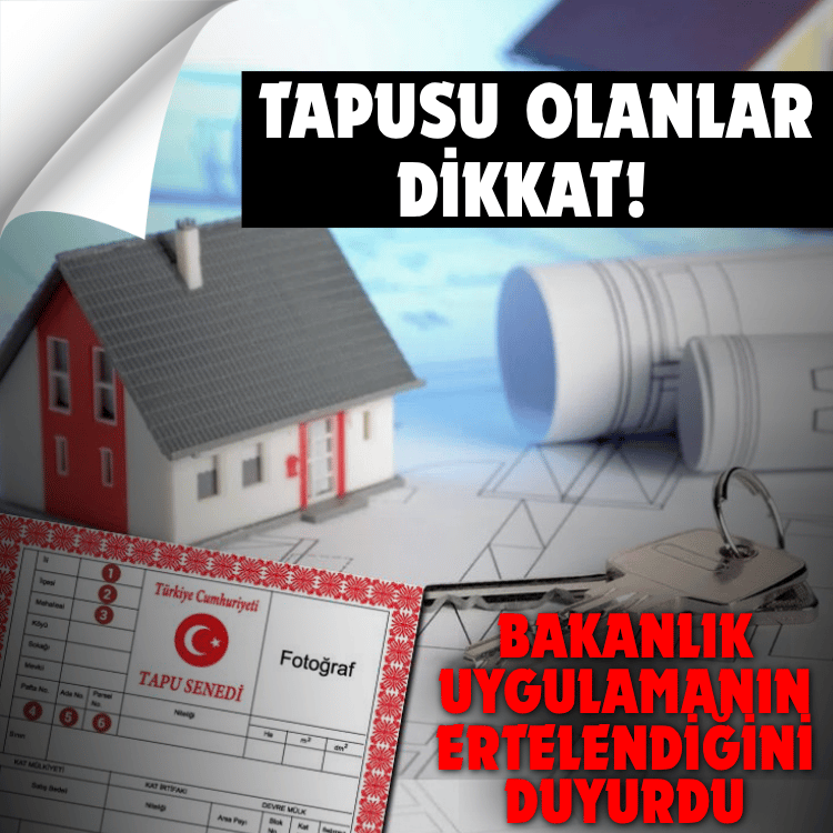 Tapusu olanlar dikkat! O uygulama ertelendi