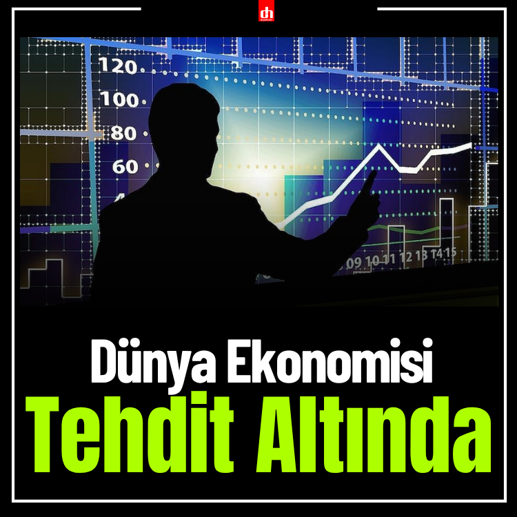 Dünya Ekonomisi Tehdit Altında