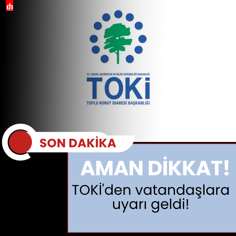 Aman dikkat: TOKİ'den vatandaşlara uyarı geldi!