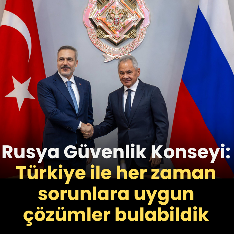 Rusya Güvenlik Konseyi: Türkiye ile her zaman sorunlara uygun çözümler bulabildik