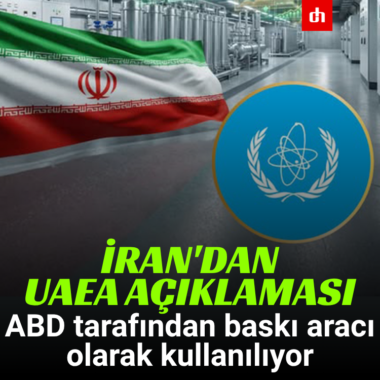 İran'dan UAEA açıklaması: ABD tarafından baskı aracı olarak kullanılıyor