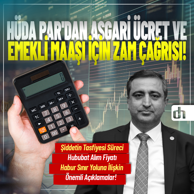 HÜDA PAR'dan Asgari Ücret ve Emekli Maaşı için Zam Çağrısı!