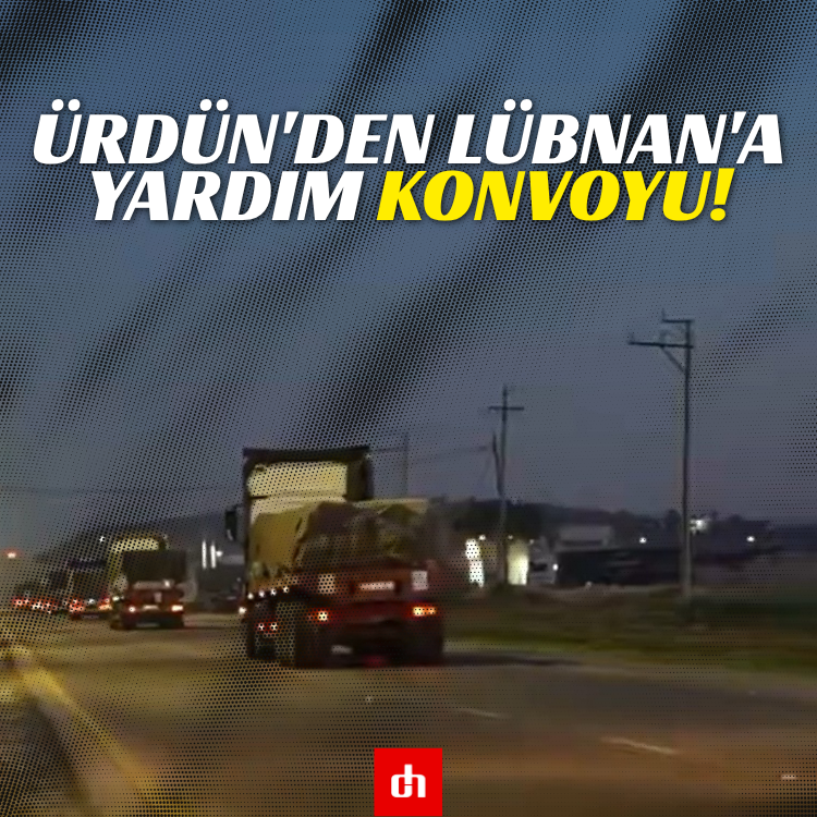 Ürdün'den Lübnan'a yardım konvoyu!