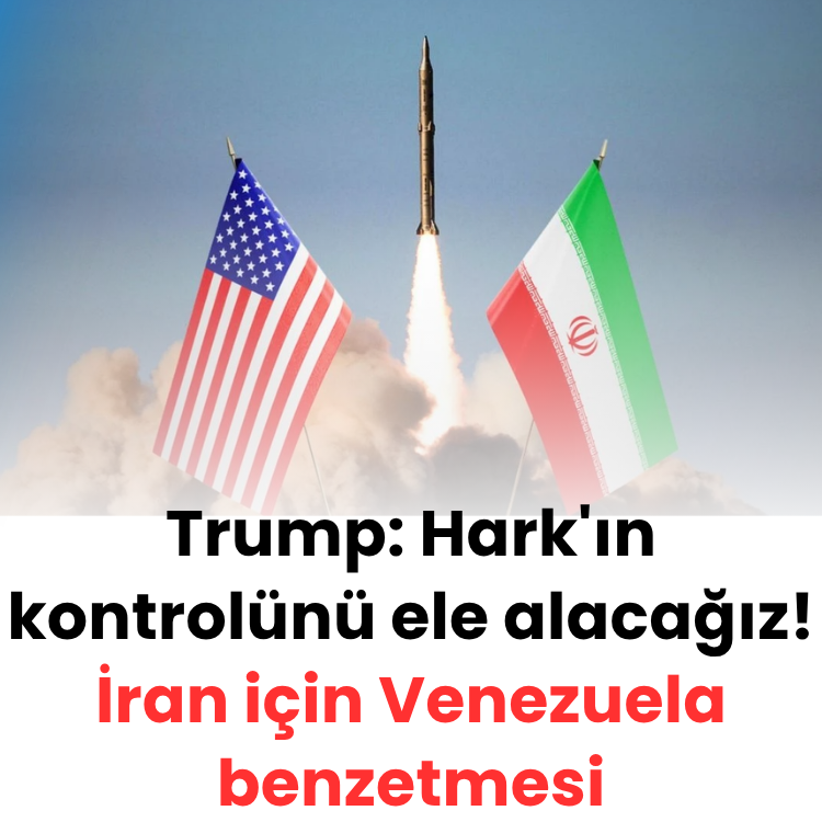 Trump: Hark'ın kontrolünü ele alacağız! İran için Venezuela benzetmesi