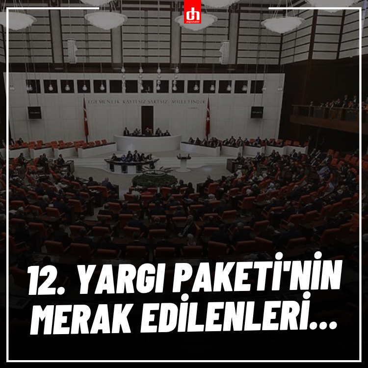 12. Yargı Paketi'nin merak edilenleri...