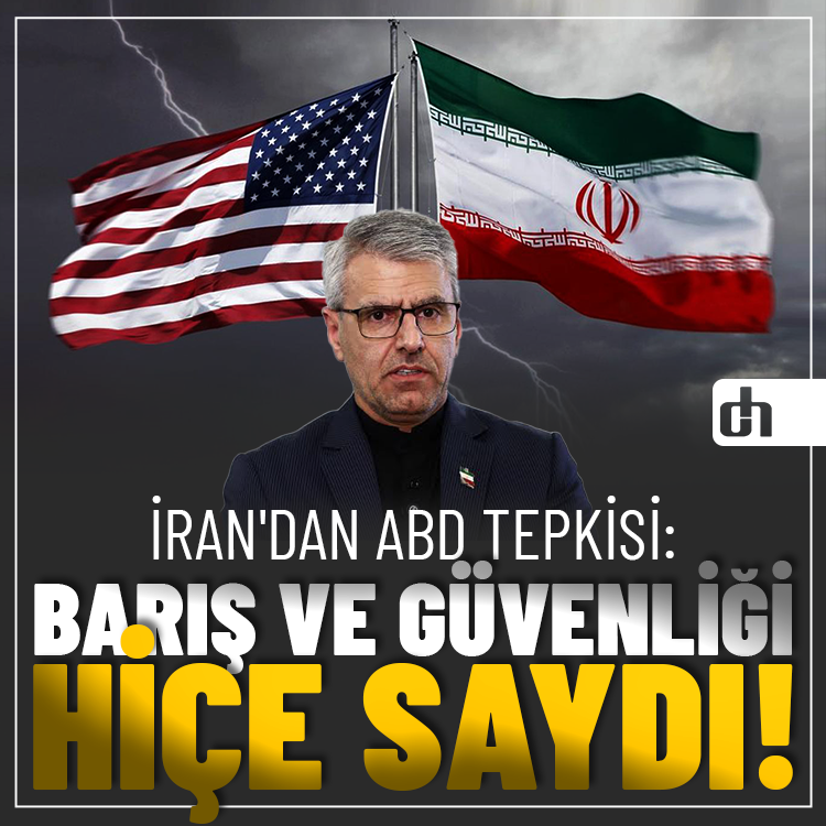 İran'dan ABD Tepkisi: Barış ve Güvenliği Sürekli Hiçe Saydı