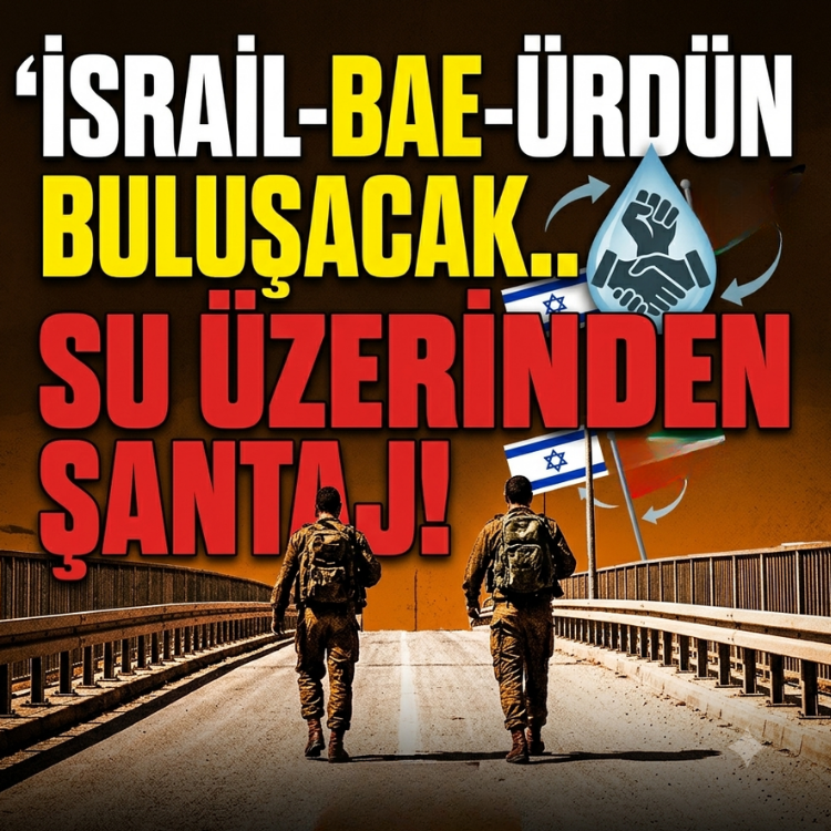 israil-BAE-Ürdün buluşacak.. Su üzerinden şantaj