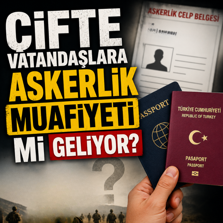 Çifte vatandaşlara askerlik muafiyeti mi geliyor?