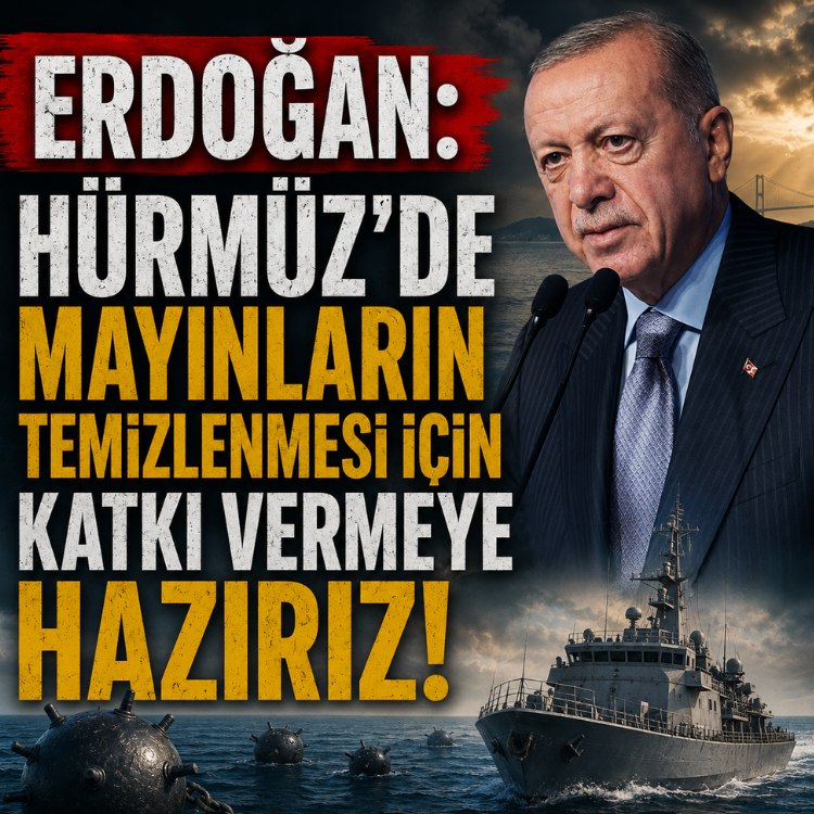 Erdoğan: Hürmüz'de mayınların temizlenmesi için katkı vermeye hazırız