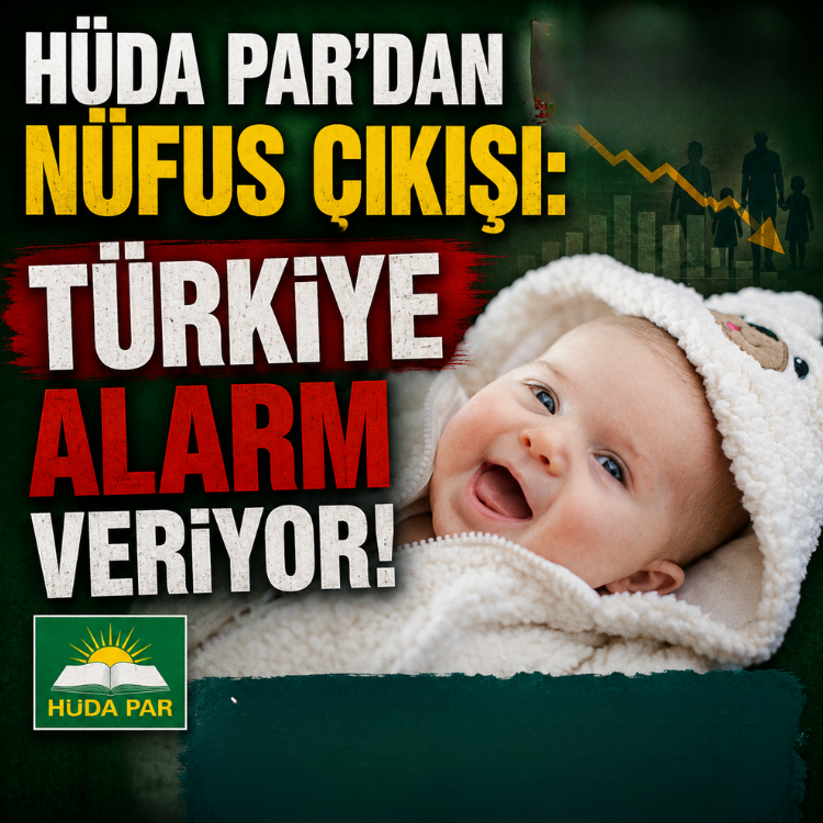 HÜDA PAR'dan nüfus çıkışı: Türkiye alarm veriyor