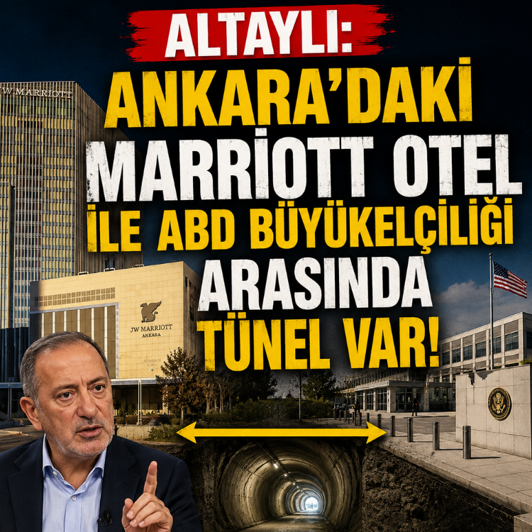 Altaylı: Ankara'daki Marriott otel ile ABD Büyükelçiliği arasında tünel var