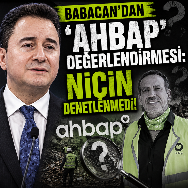 Babacan'dan 'Ahbap' Değerlendirmesi: Niçin Denetlenmedi!