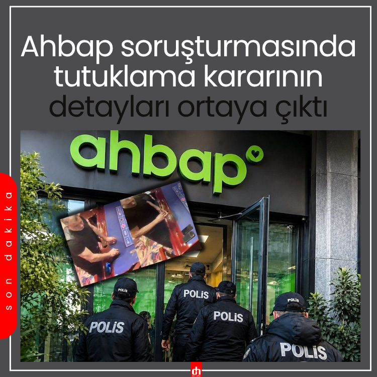 Ahbap soruşturmasında tutuklama kararının detayları ortaya çıktı