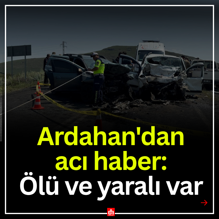 Ardahan'dan acı haber: Ölü ve yaralı var