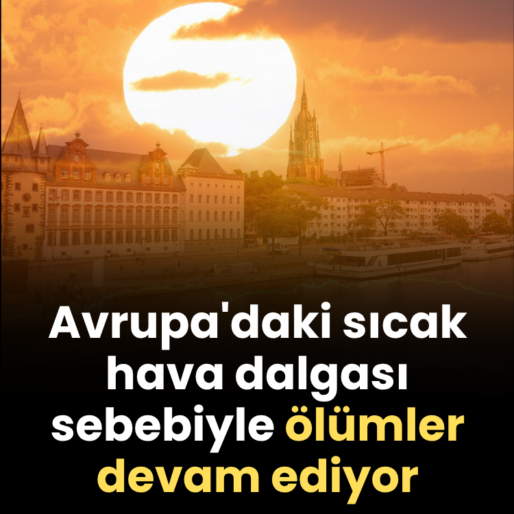 Avrupa'daki sıcak hava dalgası sebebiyle ölümler devam ediyor