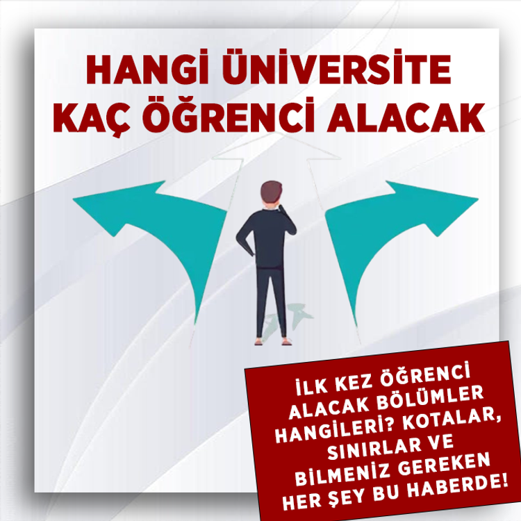Üniversite alım sayıları belli oldu! 16 yeni bölüm bu sene ilk defa öğrenci alacak