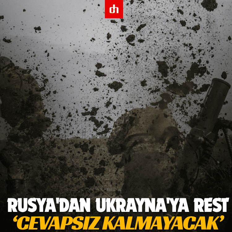 Rusya'dan Ukrayna'ya rest: Cevapsız kalmayacak