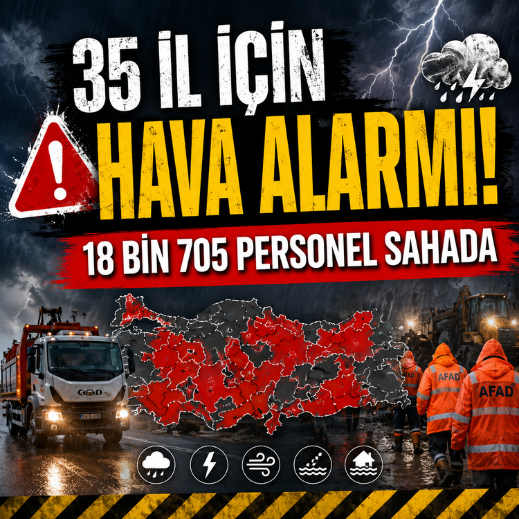 35 il için hava alarmı! 18 bin 705 personel sahada