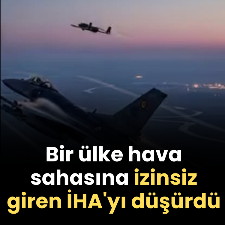 Bir ülke hava sahasına izinsiz giren İHA'yı düşürdü