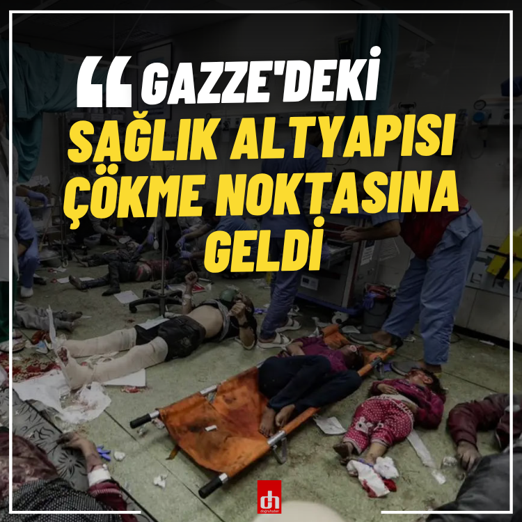 Gazze'deki sağlık altyapısı çökme noktasına geldi