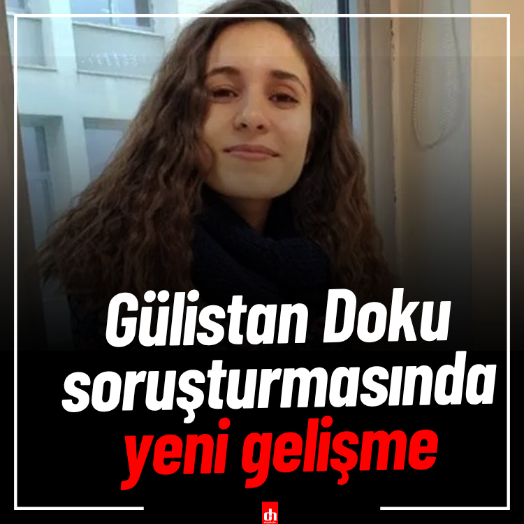 Gülistan Doku soruşturmasında yeni gelişme