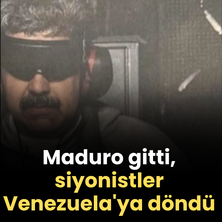 Maduro gitti, siyonistler Venezuela'ya döndü