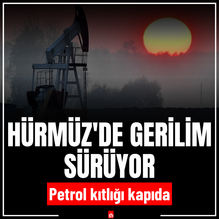 Hürmüz'de gerilim sürüyor: Petrol kıtlığı kapıda