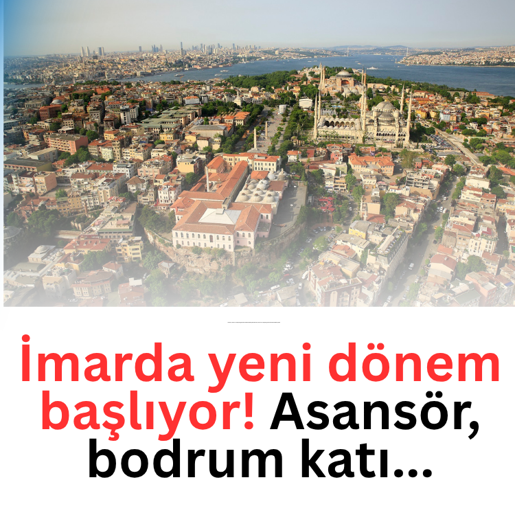 İmarda yeni dönem başlıyor! Asansör, bodrum katı...