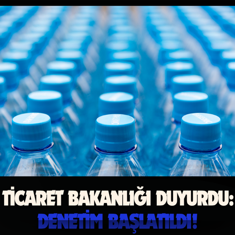 Ticaret Bakanlığı duyurdu: Denetim başlatıldı!