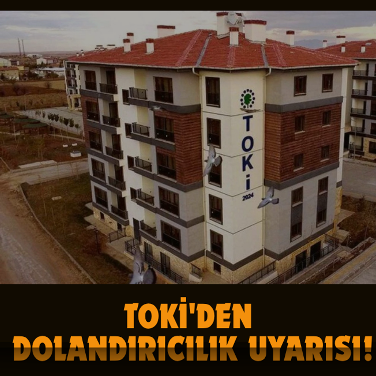 TOKİ'den dolandırıcılık uyarısı!