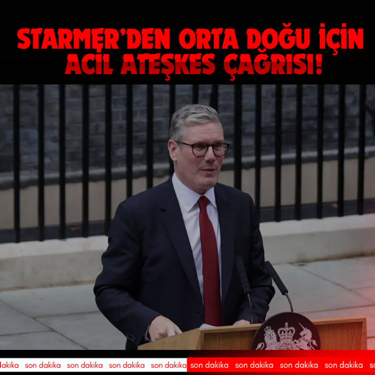 Starmer’den Orta Doğu için acil ateşkes çağrısı!