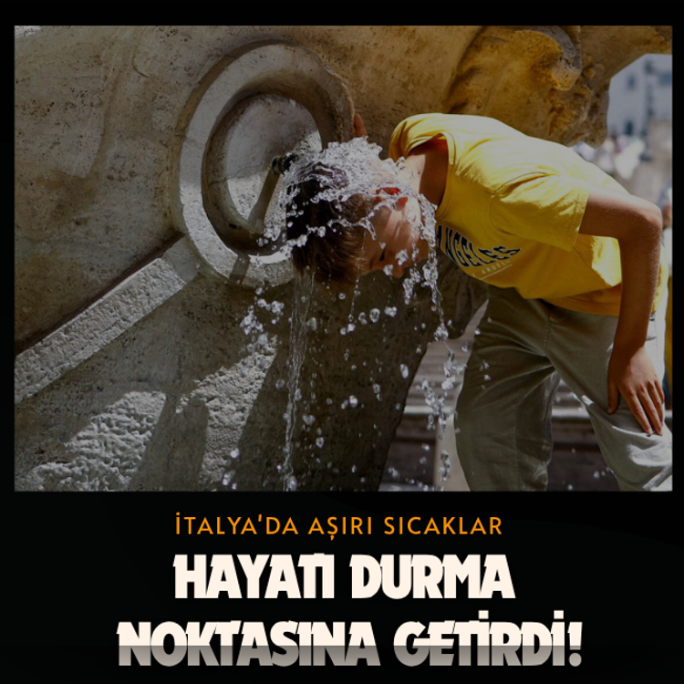 İtalya'da aşırı sıcaklar hayatı durma noktasına getirdi!