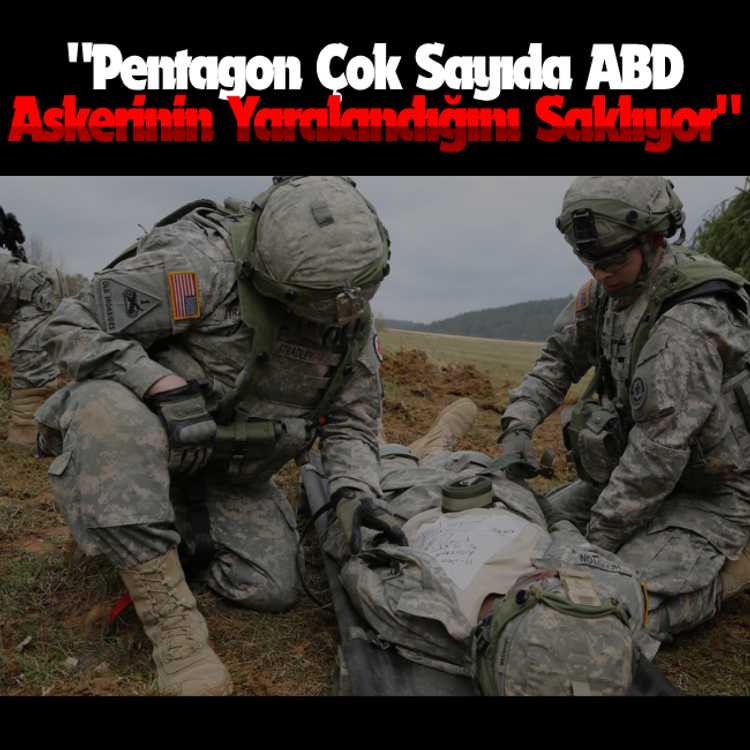 "Pentagon çok sayıda ABD askerinin yaralandığını saklıyor"