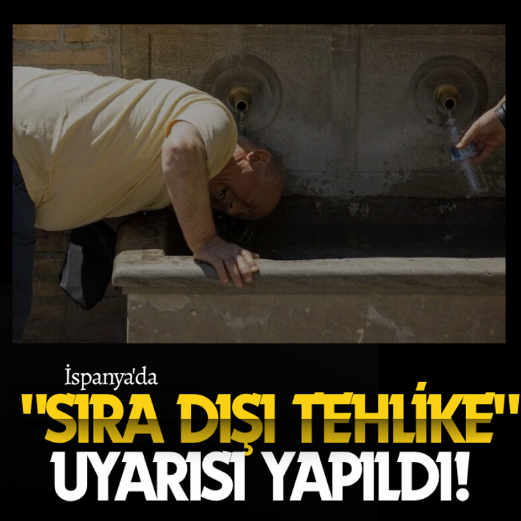 İspanya'da "sıra dışı tehlike" uyarısı yapıldı