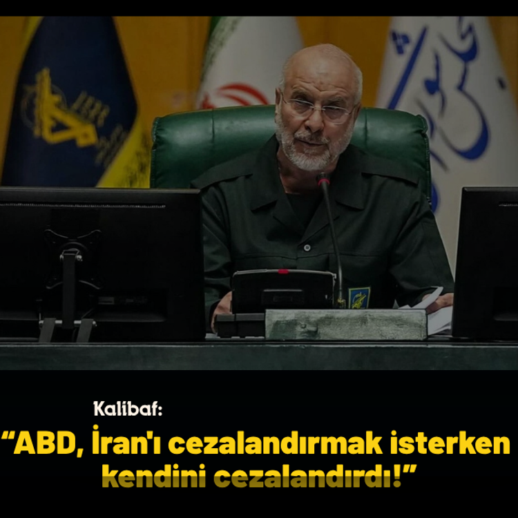 Kalibaf: ABD, İran'ı cezalandırmak isterken kendini cezalandırdı!