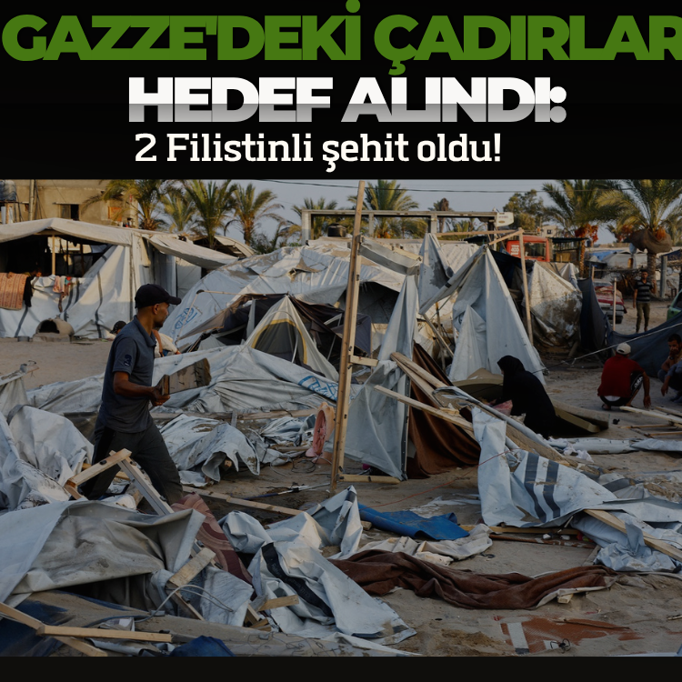 Gazze'deki çadırlar hedef alındı: 2 Filistinli şehit oldu!