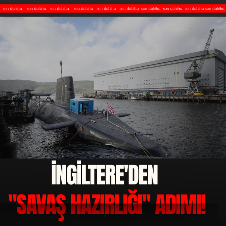İngiltere'den ''savaş hazırlığı'' adımı!