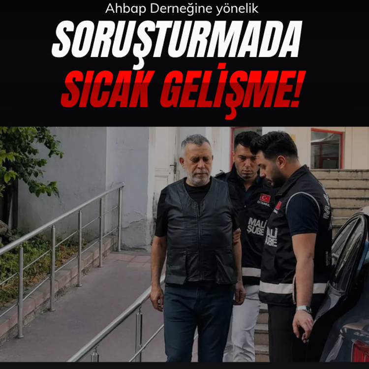 Ahbap Derneğine yönelik soruşturmada sıcak gelişme!