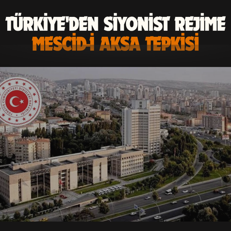 Türkiye'den siyonist rejime Mescid-i Aksa tepkisi