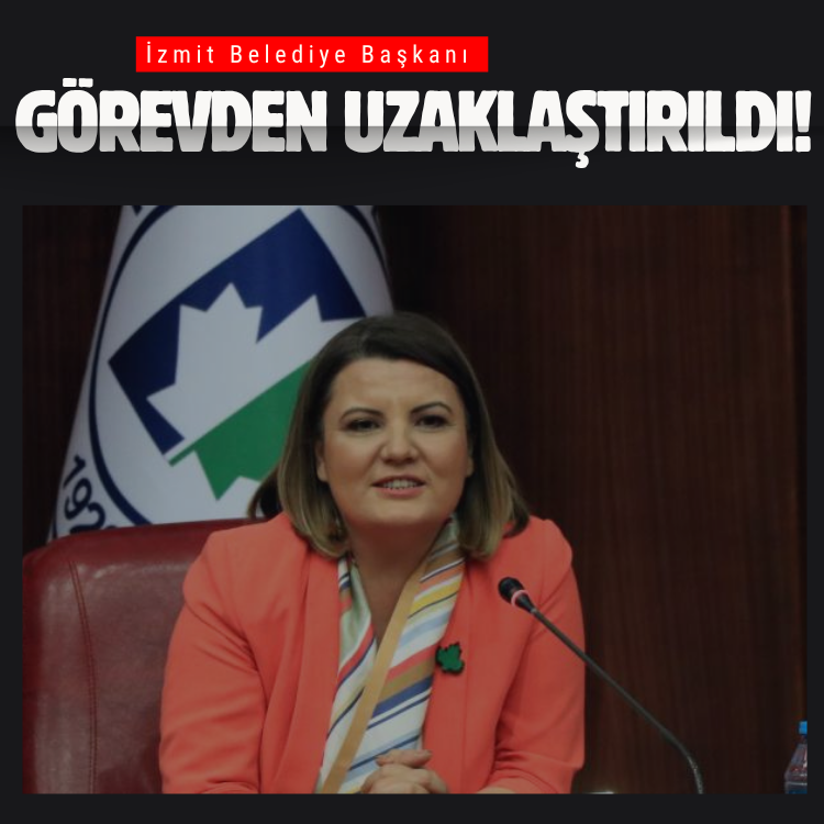 İzmit Belediye Başkanı görevden uzaklaştırıldı!