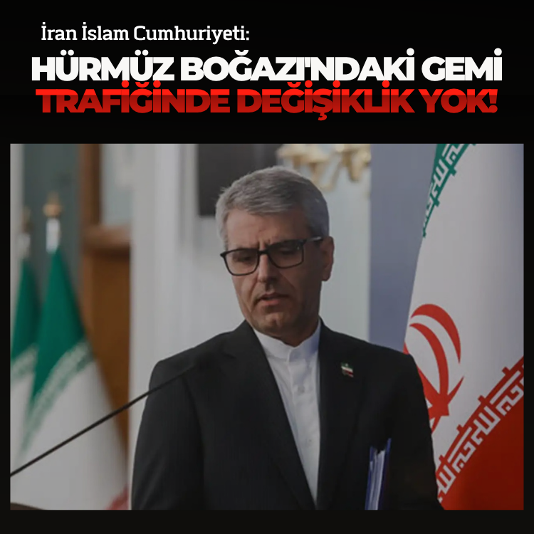İran: Hürmüz Boğazı'ndaki gemi trafiğinde değişiklik yok!