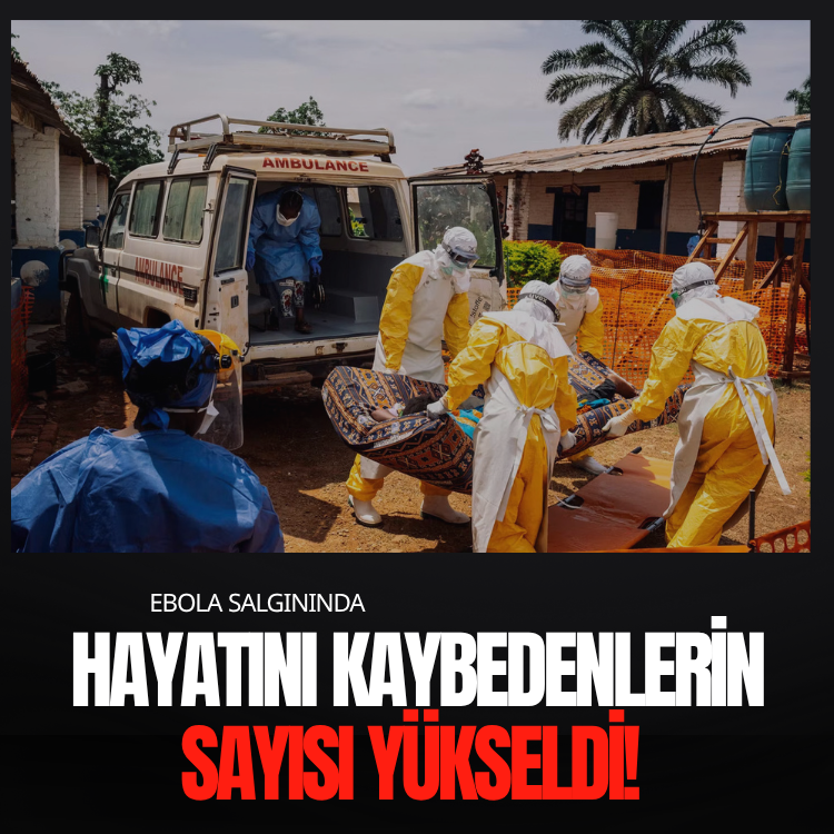 Ebola salgınında hayatını kaybedenlerin sayısı yükseldi!