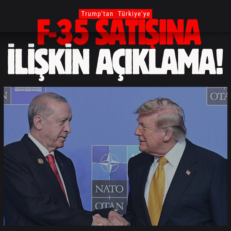 Trump'tan Türkiye'ye F-35 satışına ilişkin açıklama!