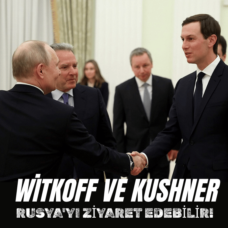 Witkoff ve Kushner, Rusya'yı ziyaret edebilir!
