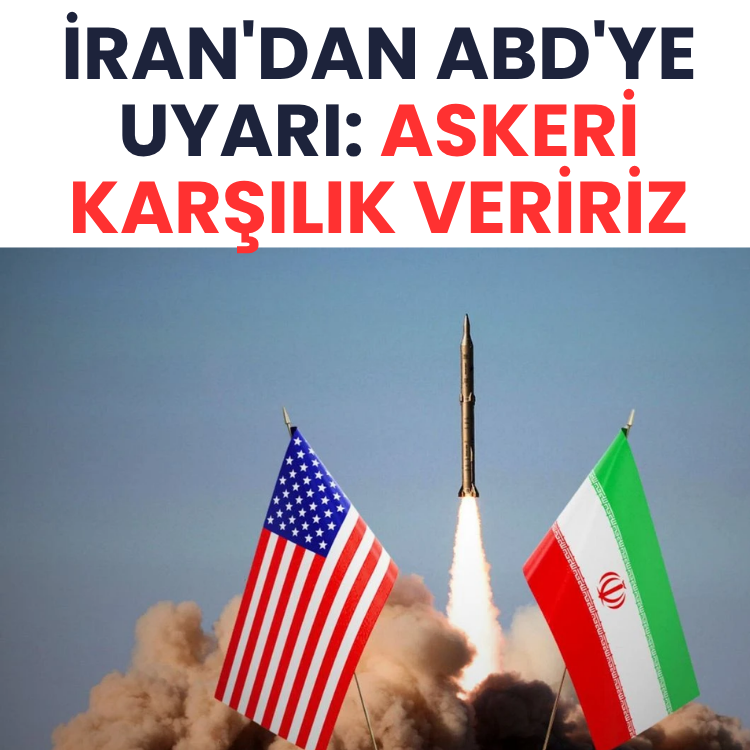İran'dan ABD'ye uyarı: Askeri karşılık veririz