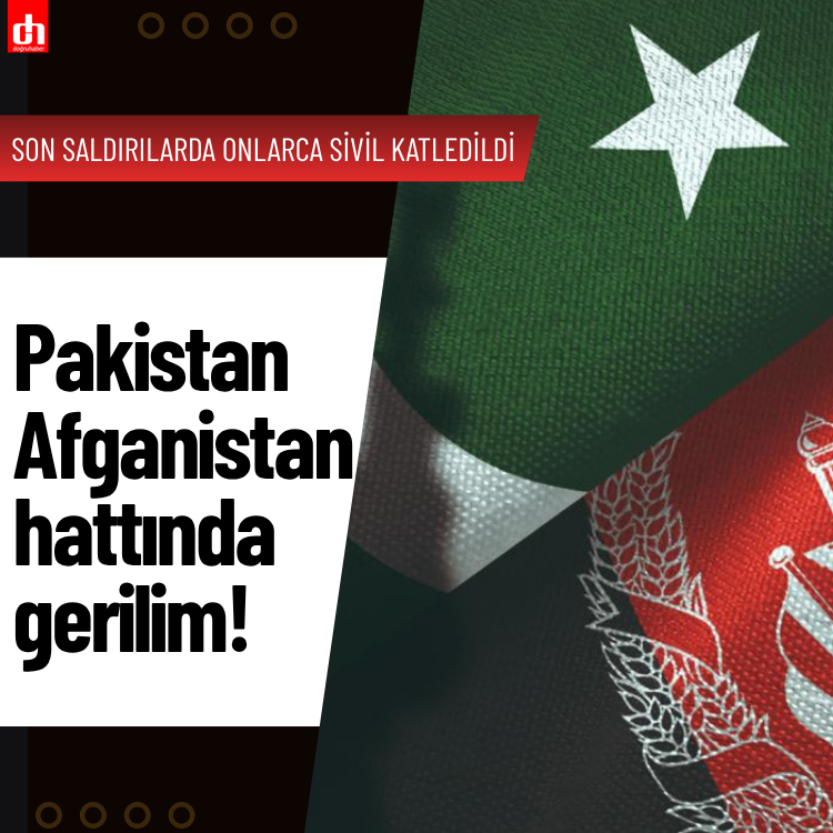 Pakistan-Afganistan hattında gerilim!