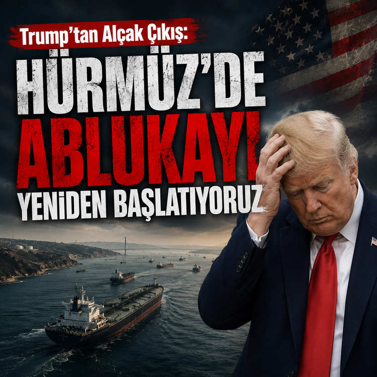 Trump'tan Alçak Çıkış: Hürmüz'de Ablukayı Yeniden Başlatıyoruz