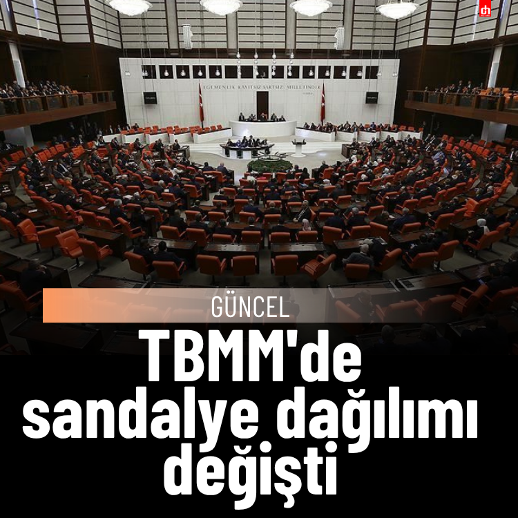 TBMM'de sandalye dağılımı değişti