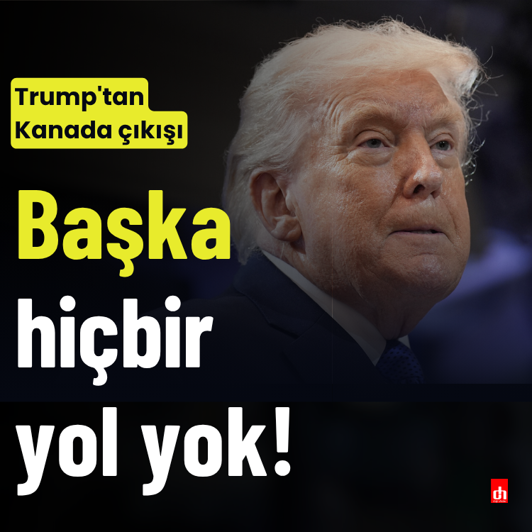 Trump'tan Kanada çıkışı: Başka hiçbir yol yok!