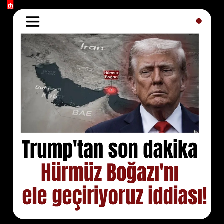 Trump'tan son dakika Hürmüz Boğazı'nı ele geçiriyoruz iddiası!